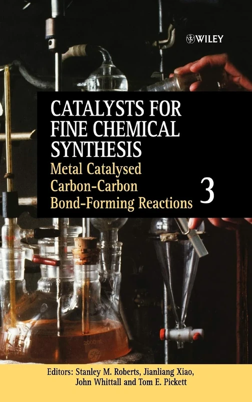 Catalysts for Fine Chemical Synthesis - Metal Catalysed Carbon-Carbon Bond-Forming Reactions 3
