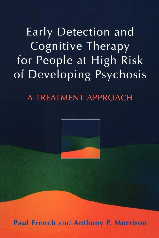 Early Detection and Cognitive Therapy for People at High Risk of Developing Psychosis: A Treatment Approach