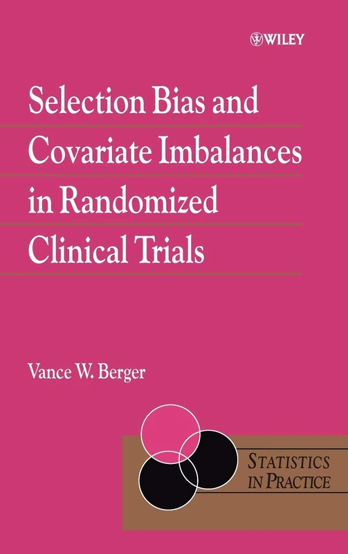 Selection Bias and Covariate Imbalances in Randomized Clinical Trials (Statistics in Practice)