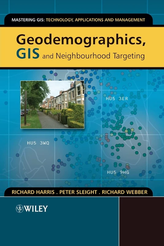 Wiley Geodemographics: GIS and Neighbourhood Targeting Book