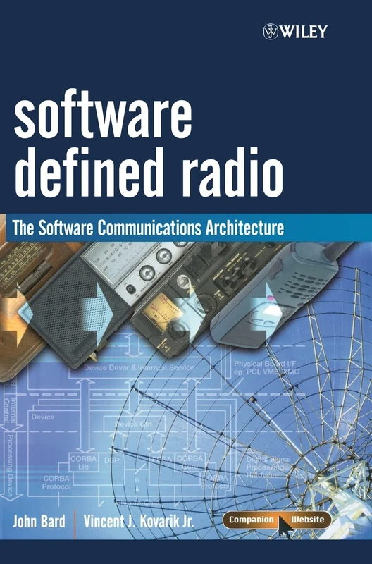 Wiley Software Defined Radio: The Software Communications Architecture