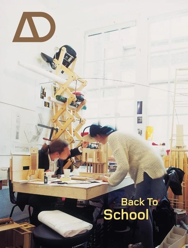Back to School: Architectural Education - the Information and the Argument: 12 (Architectural Design)