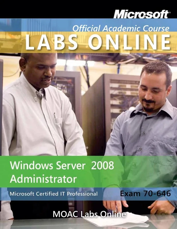 Exam 70–646: Windows Server 2008 Administrator with Lab Manual and MOAC Labs Online Set (Microsoft Official Academic Course Series)