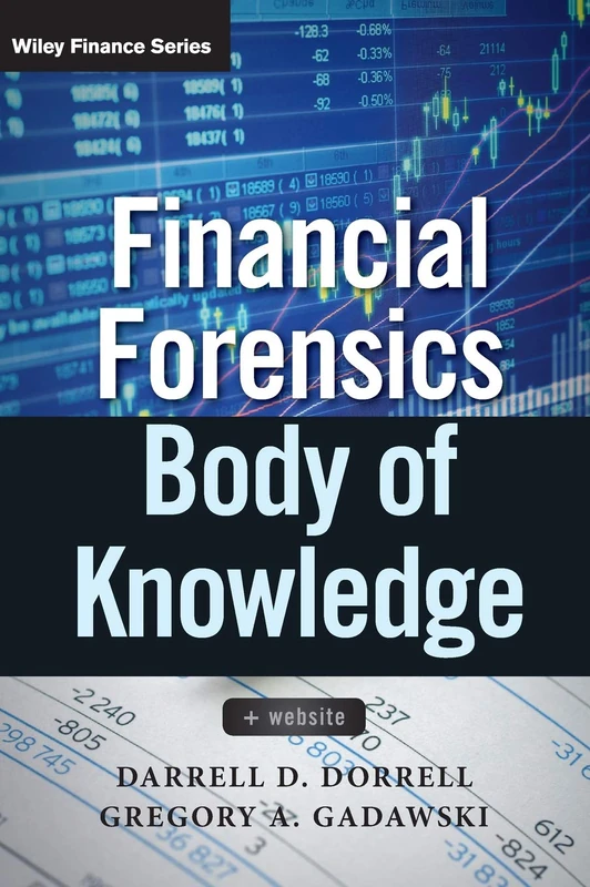 Financial Forensics Body of Knowledge, + Website: 616 (Wiley Finance)