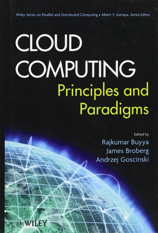 Cloud Computing: Principles and Paradigms (Wiley Series on Parallel and Distributed Computing)