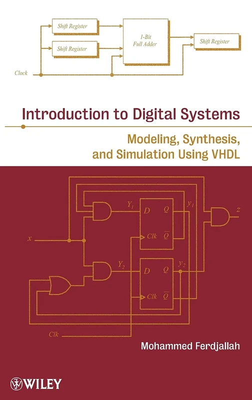 Introduction to Digital Systems: Modeling, Synthesis, and Simulation Using VHDL