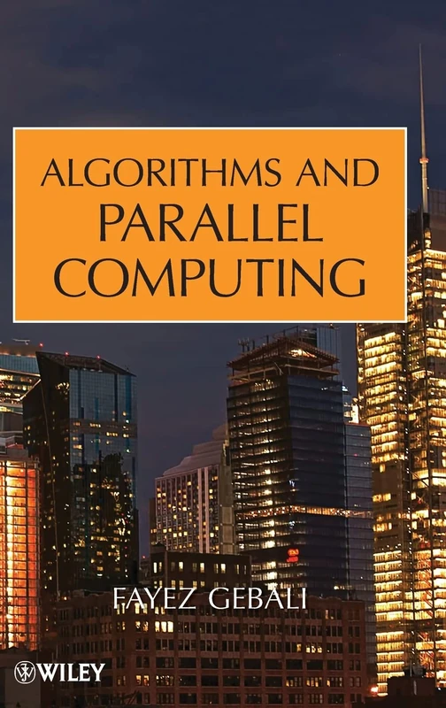 Algorithms and Parallel Computing: 82 (Wiley Series on Parallel and Distributed Computing)