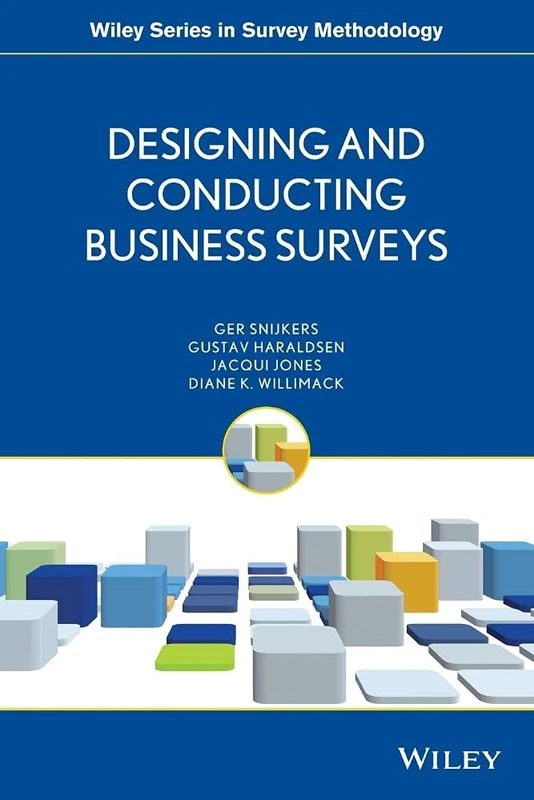 Designing and Conducting Business Surveys: 568 (Wiley Series in Survey Methodology)