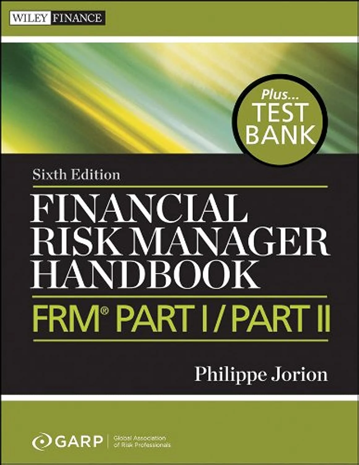 Financial Risk Manager Handbook, + Test Bank: FRM Part I / Part II: 625 (Wiley Finance)