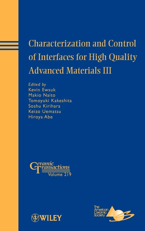 Characterization and Control of Interfaces for High Quality Advanced Materials III: Ceramic Transactions; Proceedings of the Third International ... (2009): 219 (Ceramic Transactions Series)