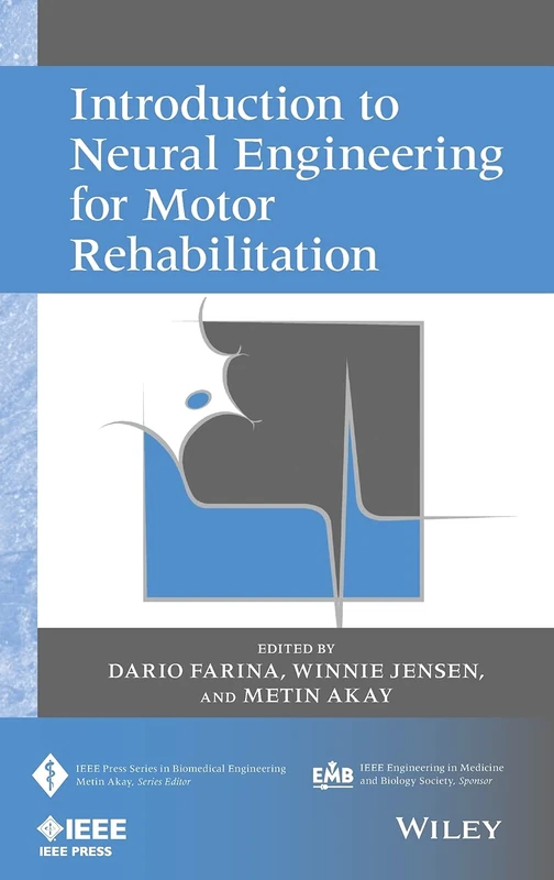 Introduction to Neural Engineering for Motor Rehabilitation (IEEE Press Series on Biomedical Engineering)