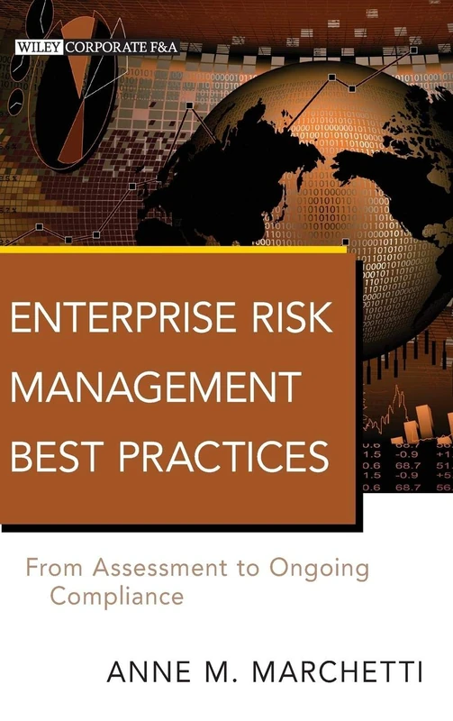 Enterprise Risk Management Best Practices: From Assessment to Ongoing Compliance: 561 (Wiley Corporate F&A)