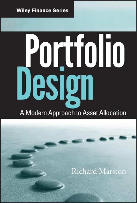 Portfolio Design: A Modern Approach to Asset Allocation: 641 (Wiley Finance)