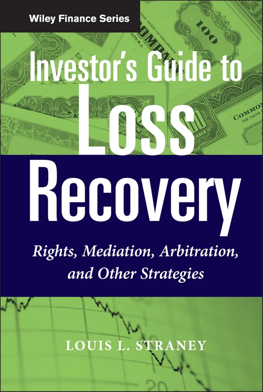 Investor's Guide to Loss Recovery: Rights, Mediation, Arbitration, and other Strategies: 12 (Wiley Finance)