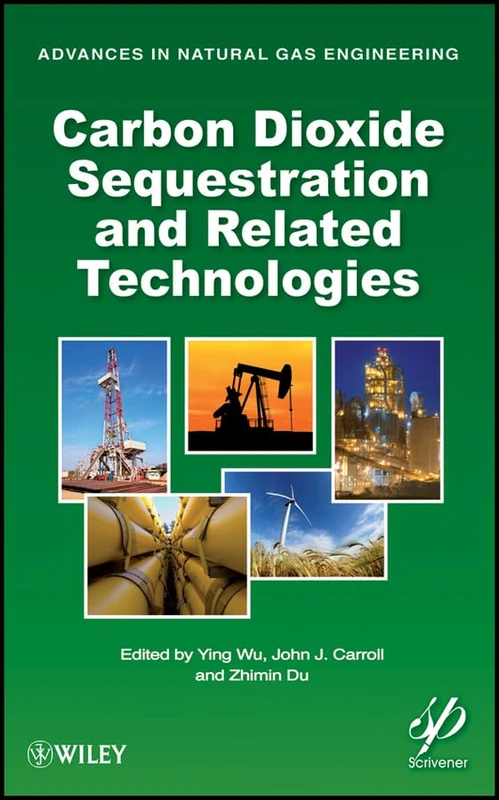Carbon Dioxide Sequestration and Related Technologies (Advances in Natural Gas Engineering)