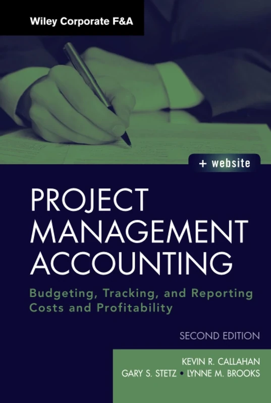Project Management Accounting: Budgeting, Tracking, and Reporting Costs and Profitability: 565 (Wiley Corporate F&A)