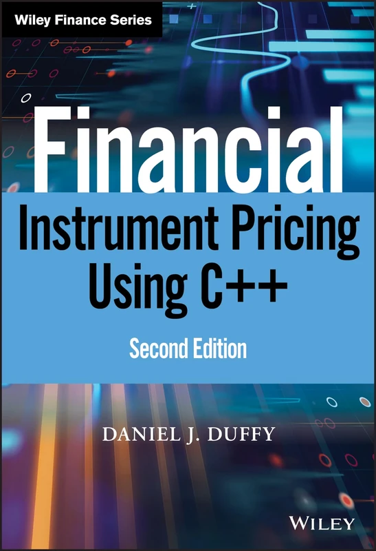 Financial Instrument Pricing Using C++ (Wiley Finance)
