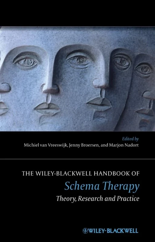 The Wiley-Blackwell Handbook of Schema Therapy: Theory, Research, and Practice (Wiley Clinical Psychology Handbooks)