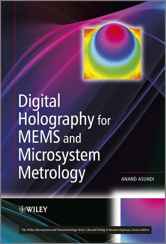 Digital Holography for MEMS and Microsystem Metrology (The Wiley Microsystem and Nanotechnology Series)