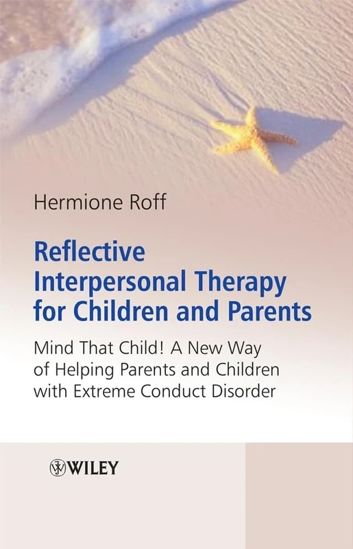 Reflective Interpersonal Therapy for Children and Parents: That Child! A New Way of Helping Parents and Children with Extreme Conduct Disorder - Image 1
