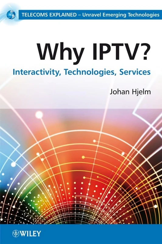 Why IPTV?: Interactivity, Technologies, Services (Telecoms Explained)