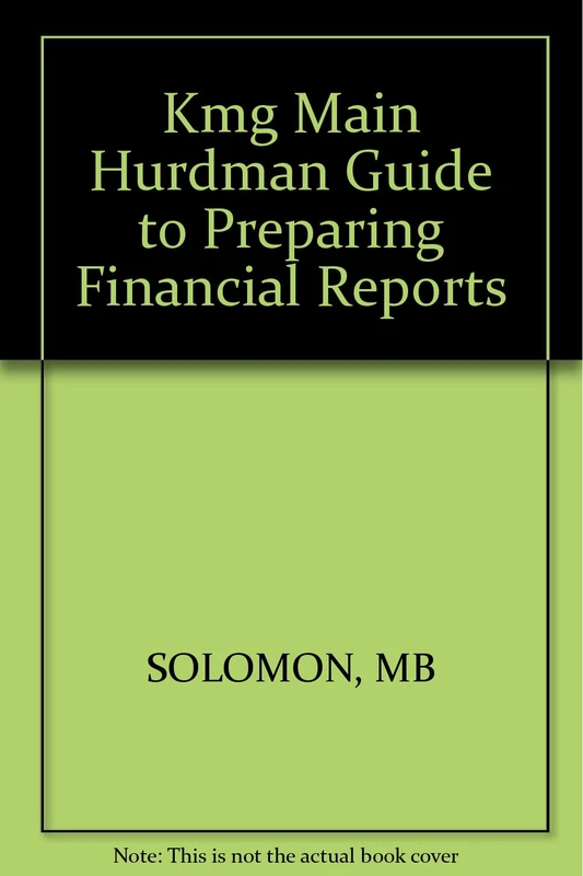 Solomon Kma Main Hurdman ∗guide∗ To Preparing Financial Reports 1986 Ed