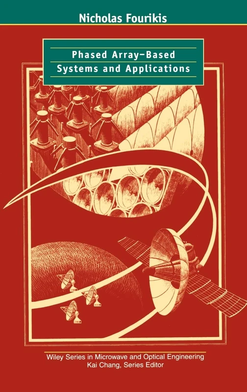 Phased Array-Based Systems and Applications: 25 (Wiley Series in Microwave and Optical Engineering)
