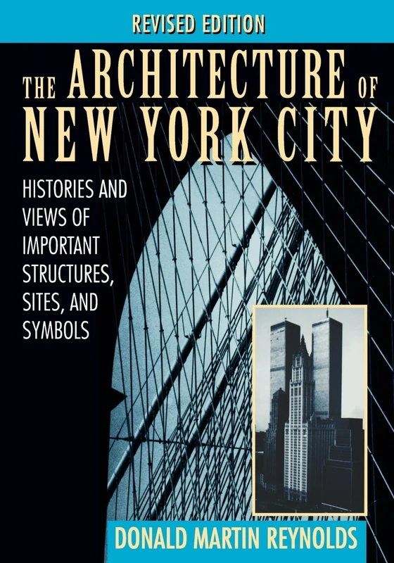 The Architecture of New York City: Histories and Views of Important Structures, Sites, and Symbols