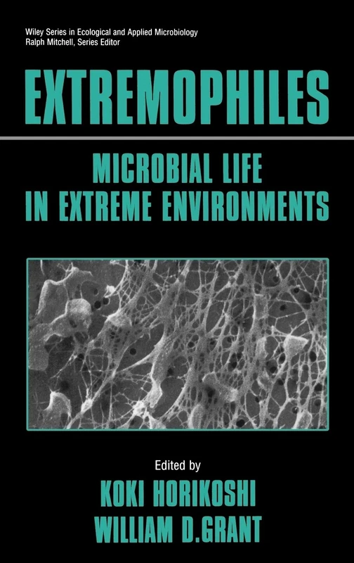 Extremophiles: Microbial Life in Extreme Environments: 20 (Wiley Series in Ecological and Applied Microbiology)