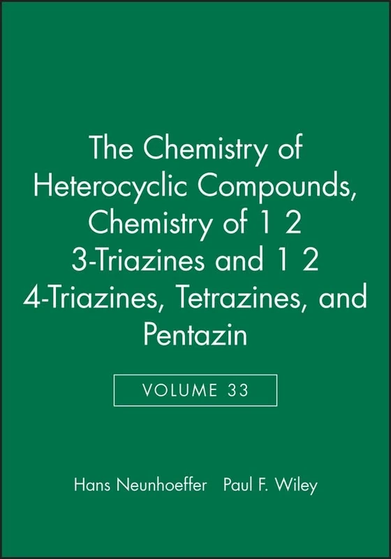Chemistry of 1 2 3-Triazines and 1 2 4-Triazines, Tetrazines, and Pentazin, Volume 33: 20 (Chemistry of Heterocyclic Compounds: A Series Of Monographs)