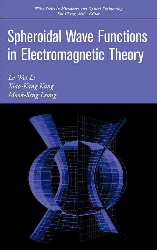 Spheroidal Wave Functions in Electromagnetic Theory: 134 (Wiley Series in Microwave and Optical Engineering)