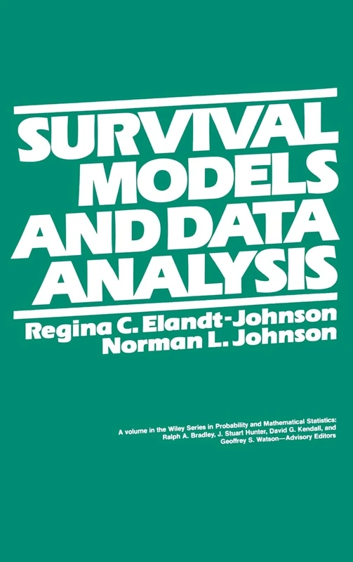 Survival Models and Data Analysis: 110 (Wiley Series in Probability and Statistics)