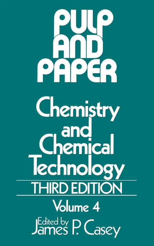 Pulp and Paper: Chemistry and Chemical Technology, Volume 4 (Pulp & Paper Vol. 4)