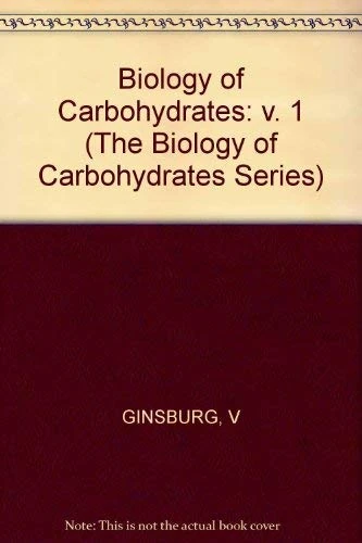 Ginsburg ∗biology∗ Of Carbohydrates: v. 1 (The Biology of Carbohydrates Series)