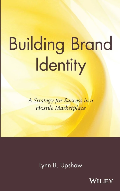 Building Brand Identity: A Strategy for Success in a Hostile Marketplace: 1 (New Directions in Business)