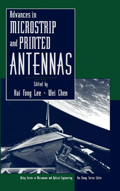Advances in Microstrip and Printed Antennas: 30 (Wiley Series in Microwave and Optical Engineering)