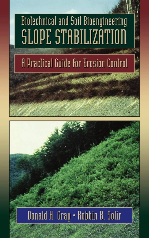 Biotechnical and Soil Bioengineering Slope Stabilization: A Practical Guide for Erosion Control