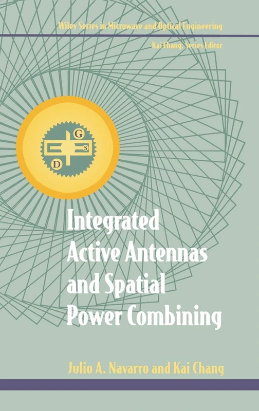Integrated Active Antennas and Spatial Power Combining: 31 (Wiley Series in Microwave and Optical Engineering)