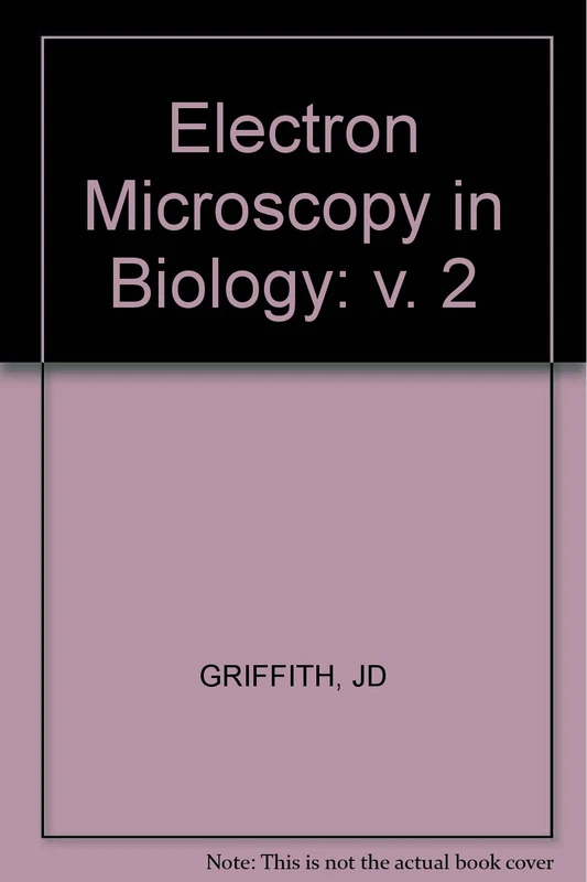 Griffith Electron ∗microscopy∗ In Biology: v. 2