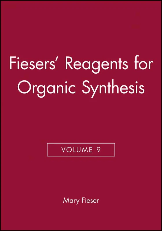Fiesers' Reagents for Organic Synthesis, Volume 9: 10