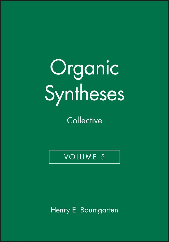 Organic Syntheses, Collective Volume 5: 6