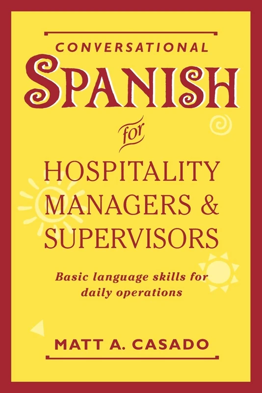 Conversational Spanish for Hospitality Managers & Supervisors: Basic Language Skills for Daily Operations