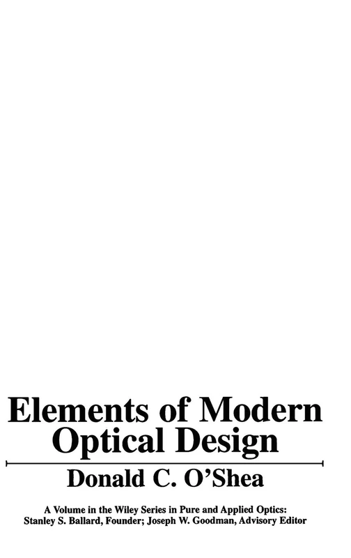 Elements of Modern Optical Design (Wiley Series in Pure and Applied Optics)