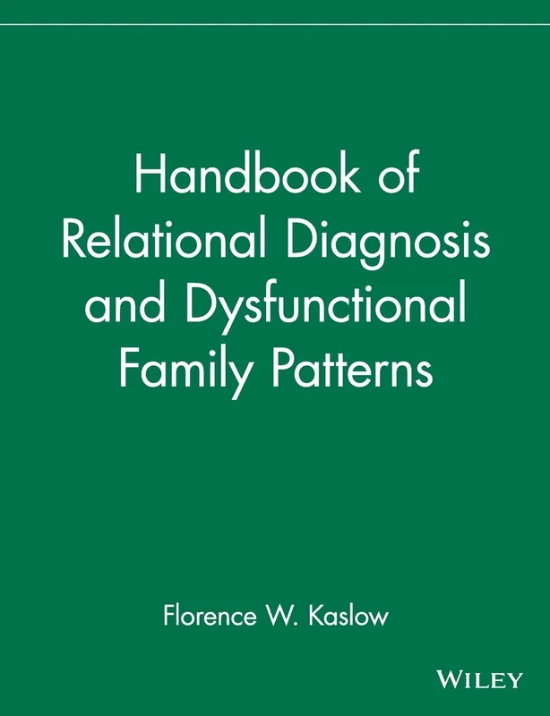Handbook of Relational Diagnosis and Dysfunctional Family Patterns (Wiley Series in Couples and Family Dynamics and Treatment): 3