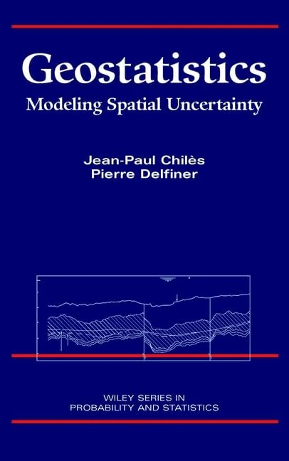 Geostatistics: Modeling Spatial Uncertainty (Wiley Series in Probability and Statistics)