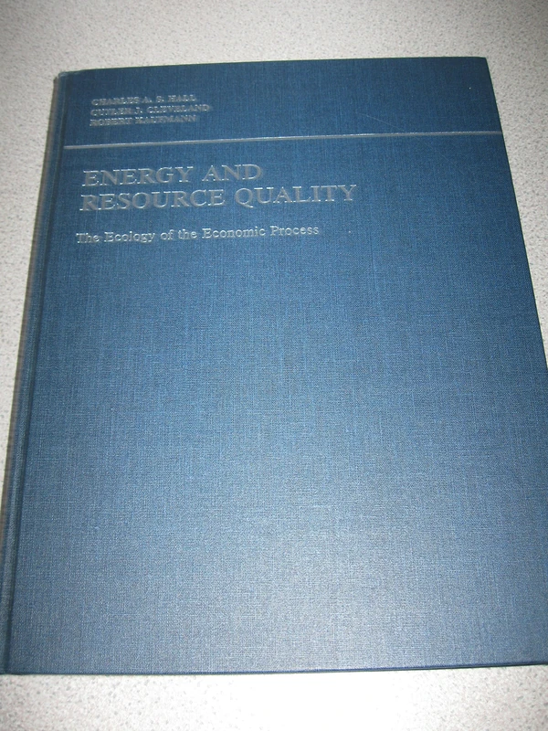 Energy and Resource Quality: The Ecology of the Economic Process (Environmental Science and Technology: A Wiley–Interscience Series of Texts and Monographs)