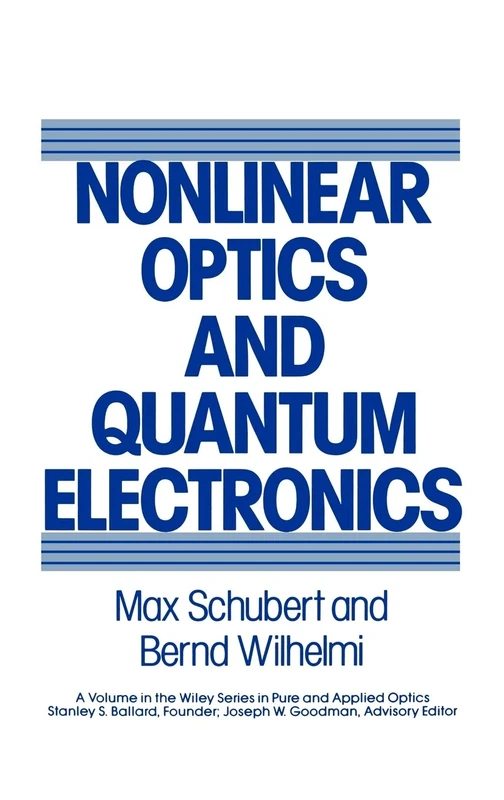 Nonlinear Optics and Quantum Electronics (Wiley Series in Pure and Applied Optics)