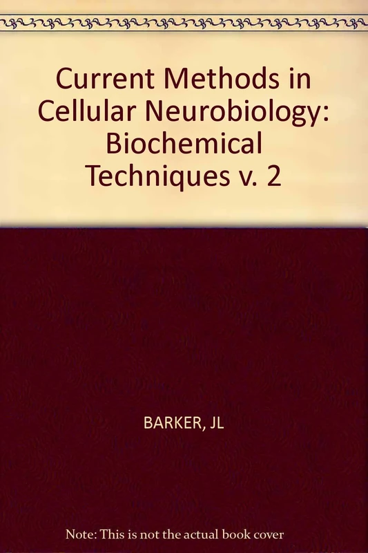 Barker Current Methods In Cellular ∗neurobiology∗ – Biochemical Techniques: v. 2