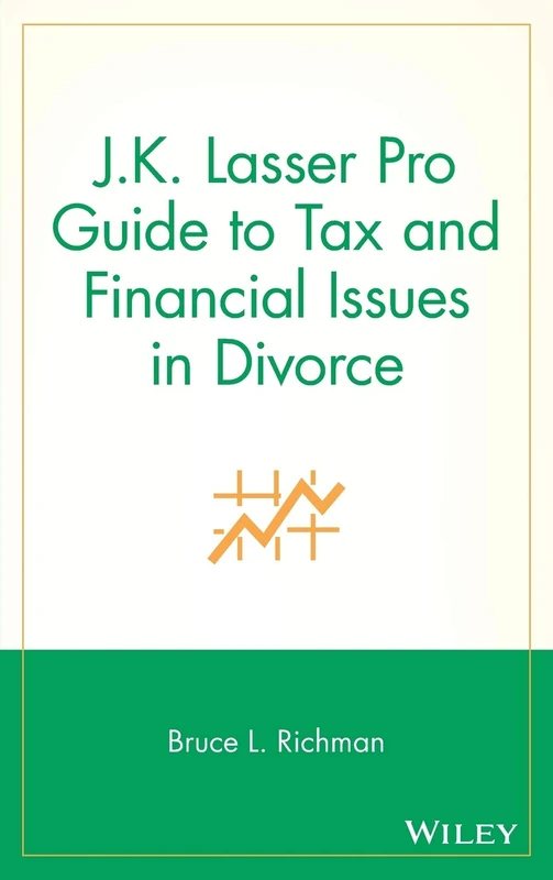 J.K. Lasser Pro Guide to Tax and Financial Issues in Divorce