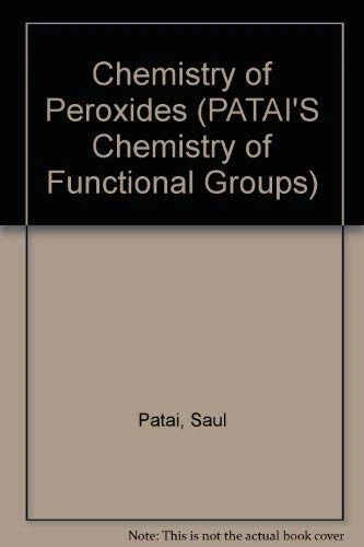 The Chemistry of Peroxides (Patai′s Chemistry of Functional Groups)